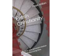 Fresh Christianity: Your new personal relation with the Living One.