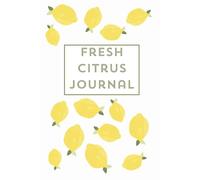 Fresh Citrus Journal: Cute Lined Notebook with Lemon Pattern Cover | 120-Page Journal for Writing, Notes & Planning: Bright Lemon-Themed Notebook for ... School, Work, Daily Notes & Creative Writing