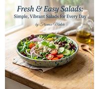 Fresh & Easy Salads: Simple, Vibrant Salads for Every Day: 8 (The Confident Kitchen)