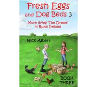 Fresh Eggs and Dog Beds 3: More living 'The Dream' in Rural Ireland