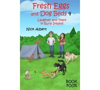 Fresh Eggs and Dog Beds 4: Laughter and Tears in Rural Ireland