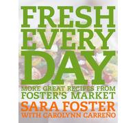 Fresh Every Day: More Great Recipes from Foster's Market