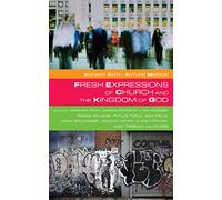 Fresh Expressions of Church and the Kingdom of God (Ancient Faith, Future Mission)