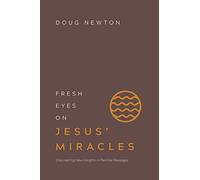 Fresh Eyes on Jesus' Miracles: Discovering New Insights in Familiar Passages