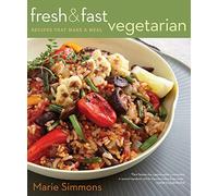 Fresh & Fast Vegetarian: Recipes That Make a Meal