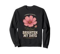 Fresh Flowers Brighten My Days Floral Garden Sweatshirt