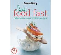 Fresh Food Fast (The Australian Women's Weekly Essentials)