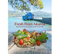 Fresh from Akaroa: Recipes from the Akaroa Cooking School