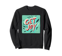 Fresh Get Joy Saying for a Playful and Uplifting Statement Sweatshirt