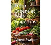 Fresh Greens at Your Fingertips: A Guide to Home Salad Gardens