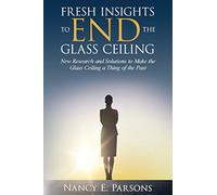 Fresh Insights to END the Glass Ceiling