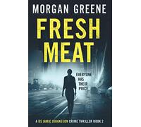 Fresh Meat: The Thrilling Follow-Up To Bare Skin (Jamie Johansson Prequels)