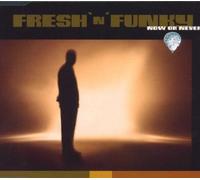 Fresh 'N' Funky - Now Or Never