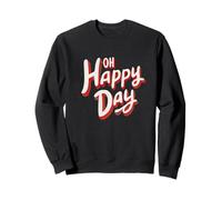 Fresh Oh Happy Day Statement for Adults and Kids Sweatshirt