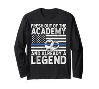 Fresh Out of The Academy and Already a Legend Police Long Sleeve T-Shirt