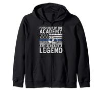Fresh Out of the Academy and Already a Legend Police Zip Hoodie