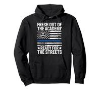 Fresh Out of the Academy Ready for the Streets Police Pullover Hoodie