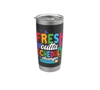 Fresh Outta Schedule Changes Teacher School Counselor Stainless Steel Insulated Tumbler