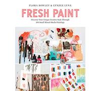 Fresh Paint: Discover Your Unique Creative Style Through 100 Small Mixed-Media Paintings