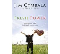 Fresh Power: What Happens When God Leads and You Follow
