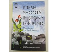 Fresh Shoots in Stony Ground: The Challenges of Church Planting