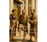 Fresh Start - Returning to New Testament Normal: Helping the Church Find Its Way