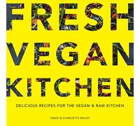 Fresh Vegan Kitchen: Delicious Recipes for the Vegan and Raw Kitchen