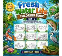 Fresh Water Life Coloring Book - Part 2: Bold and Easy Designs Featuring Freshwater Fish, Frogs, Turtles, Otters, Ducks, Dragonflies, and Relaxing ... Ocean Creatures & Fresh Water Life Series)