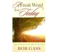 [(Fresh Word for Today : 365 Insights for Daily Living)] [By (author) Bob Gass] published on (October, 2008)