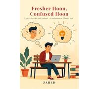 Fresher Hoon, Confused Hoon: Ek fresher ki Asli Kahani - Confusion se Clarity tak