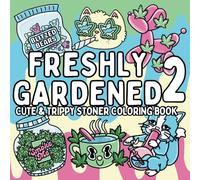 Freshly Gardened 2: Cute and Simple Stoner Coloring Book for Adults Featuring Trippy and Psychedelic Stoner-Themed Designs for Relaxation and Stress ... and Stoner Girlies (Bold & Easy Coloring)