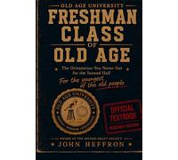 Freshman Class of Old Age: Orientation guide for your Second Draft: You Didn't Know You Needed It (Middle Stage LIfe)