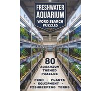 Freshwater Aquarium Word Search: 80 Relaxing Puzzles for Adults and Aquatic Life Enthusiasts - Includes Tropical Fish, Aquascaping, and Tank Maintenance Terms