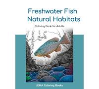 Freshwater Fish Natural Habitats: Coloring Book for Adults