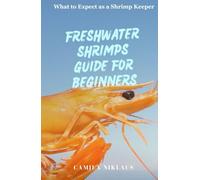 Freshwater Shrimps Guide for Beginners: What to Expect as a Shrimp Keeper