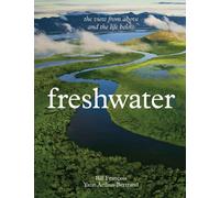 Freshwater : The View from Above and the Life Below