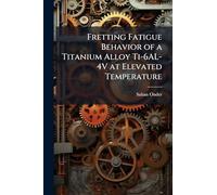 Fretting Fatigue Behavior of a Titanium Alloy Ti-6AL-4V at Elevated Temperature
