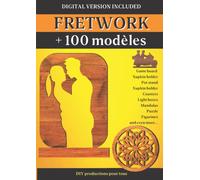 Fretwork + 100 models: Designs and patterns templates for game boards, figurines, coasters, mandalas, light boxes and much more to discover. Progressive difficulty.