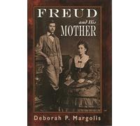 Freud and His Mother: Preoedipal Aspects of Freud's Personality