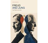 Freud and Jung: Two Paths to the Soul