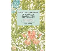 Freud and the Limits of Bourgeois Individualism (Historical Materialism)