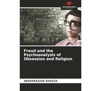 Freud and the Psychoanalysis of Obsession and Religion