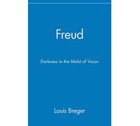 Freud: Darkness in the Midst of Vision: Darkness in the Midst of Vision: Darkness in the Midst of Vision