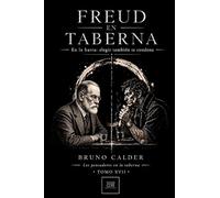 FREUD EN TABERNA: En la barra: no recuerdas, repites: 17 (Los Pensadores en la Taberna)