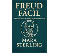Freud Fácil. Descifrando a Freud de modo sencillo. Psicoanálisis explicado para todos. De los sueños al inconsciente: descubre a Freud sin ... legado (Clásicos de la Psicología en "Fácil")