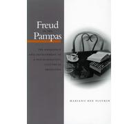 Freud in the Pampas: The Emergence and Development of a Psychoanalytic Culture in Argentina