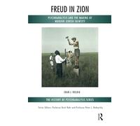 Freud in Zion: Psychoanalysis and the Making of Modern Jewish Identity (The History of Psychoanalysis Series)