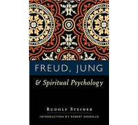 Freud, Jung and Spiritual Psychology: 5 Lectures, Nov. 1917; Feb. 1912; July 1921