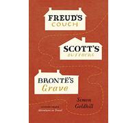 Freud′s Couch, Scott′s Buttocks, Brontë′s Grave (Culture Trails: Adventures in Travel)