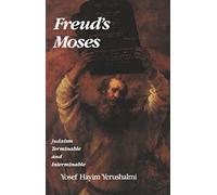 Freud`s Moses - Judaism Terminable & Interminable: Judaism Terminable and Interminable (The Franz Rosenzweig Lecture Series)